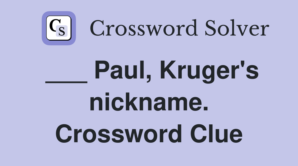 ___ Paul, Kruger's nickname. Crossword Clue