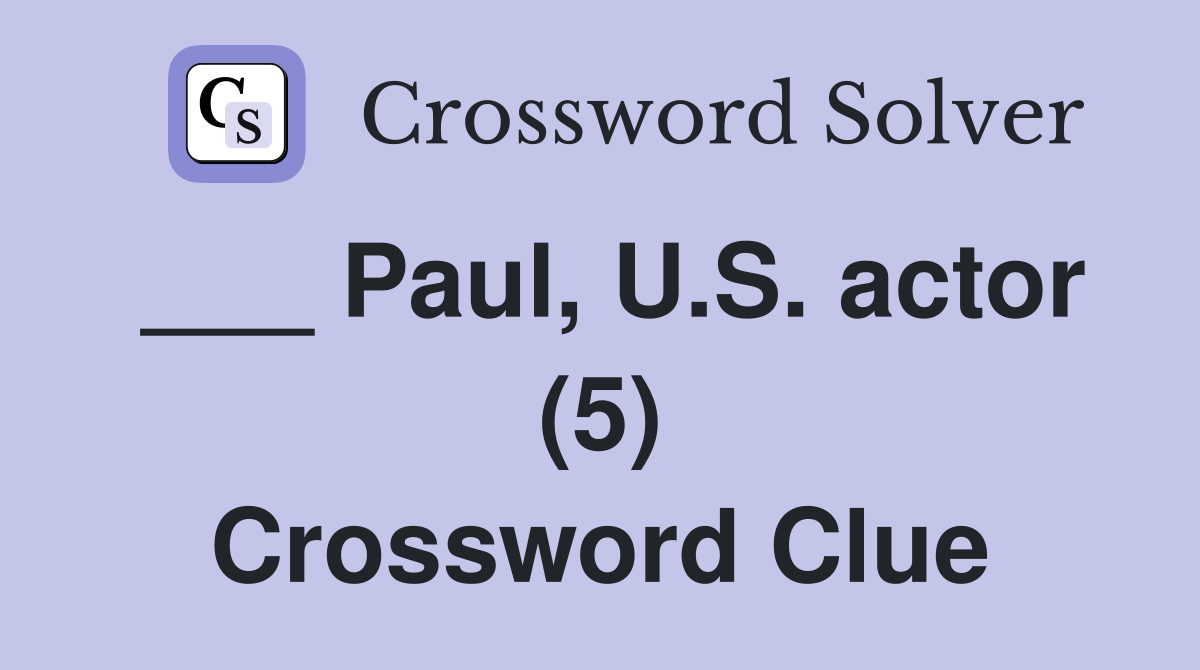___ Paul, U.S. actor (5) Crossword Clue