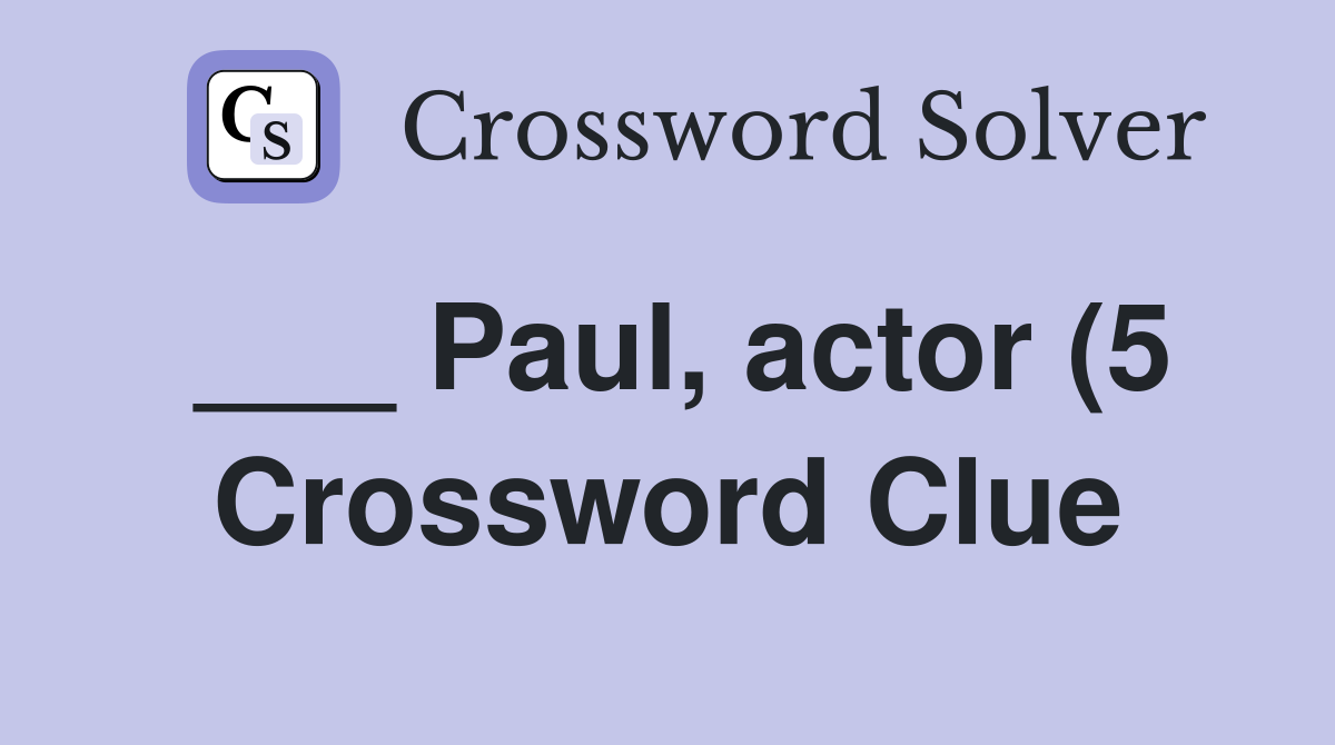 Paul actor (5) Crossword Clue Answers Crossword Solver Paul actor (5) Crossword Clue Answers Crossword Solver