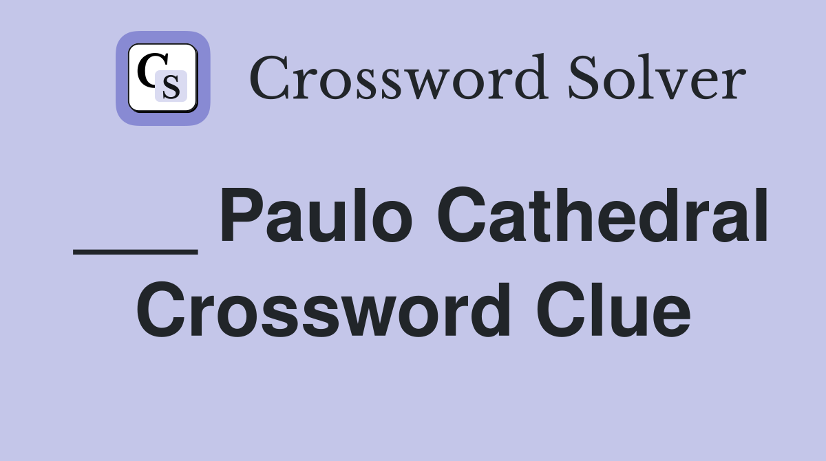 ___ Paulo Cathedral Crossword Clue