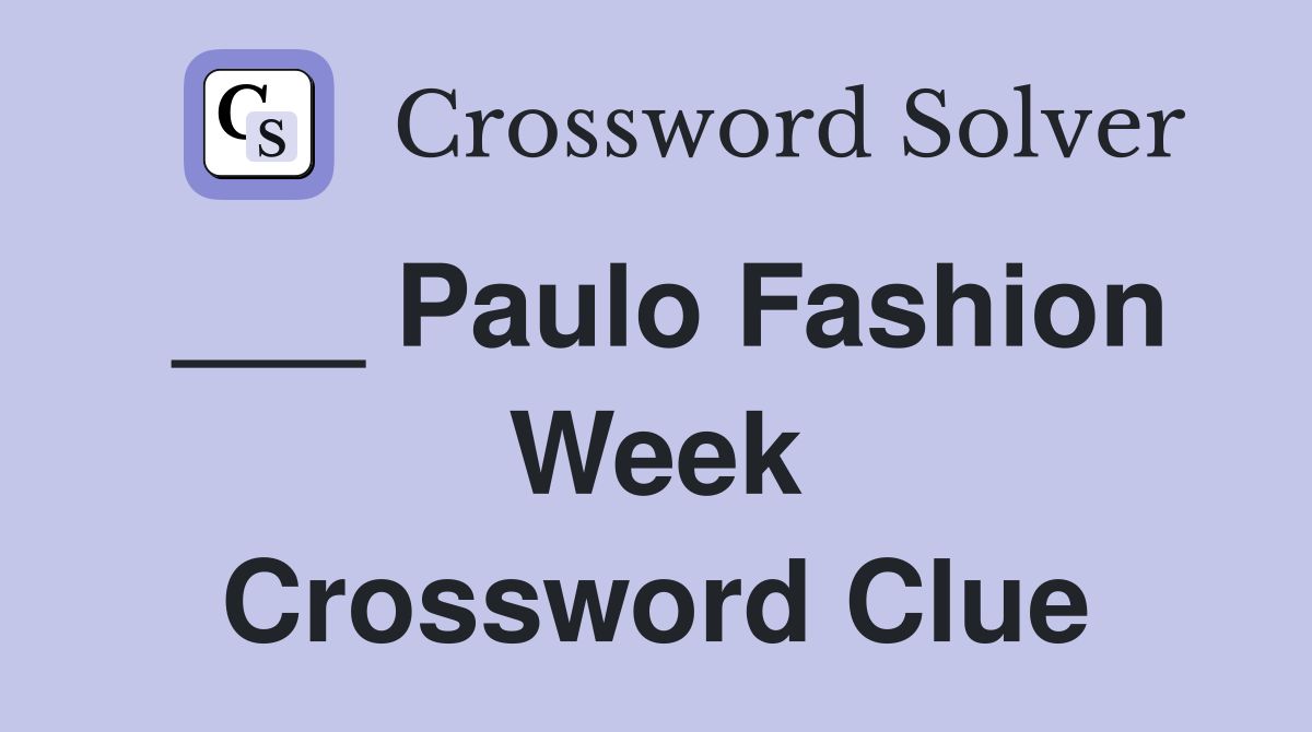 ___ Paulo Fashion Week Crossword Clue