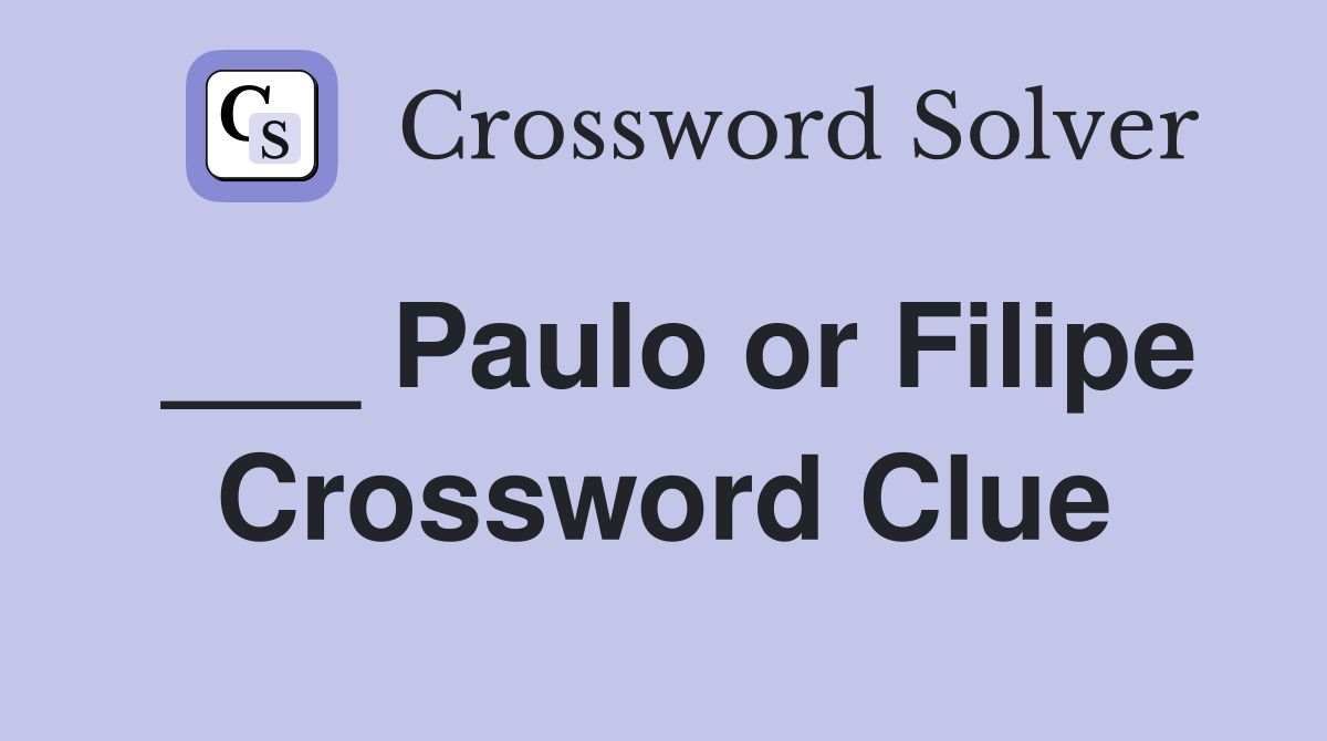 ___ Paulo or Filipe Crossword Clue