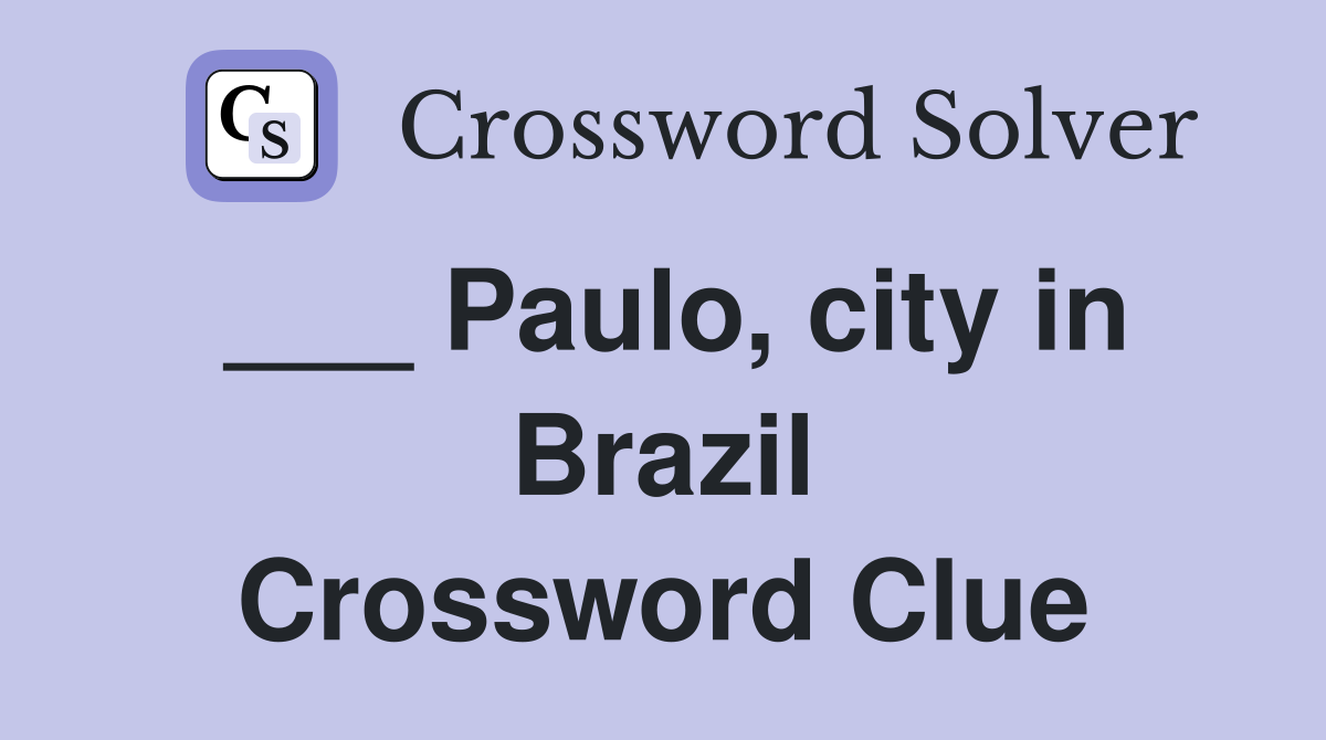 ___ Paulo, city in Brazil Crossword Clue