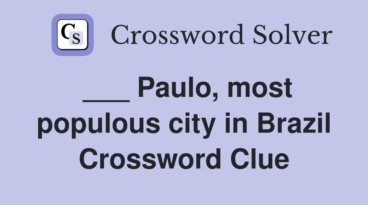 ___ Paulo, most populous city in Brazil Crossword Clue