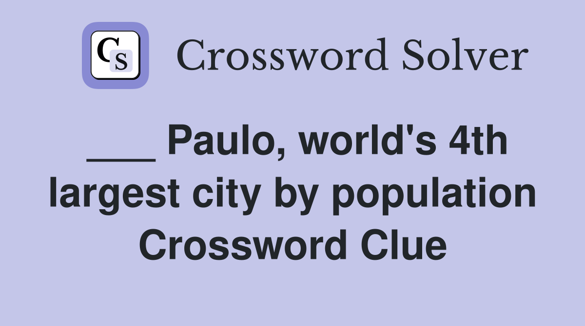 ___ Paulo, world's 4th largest city by population Crossword Clue