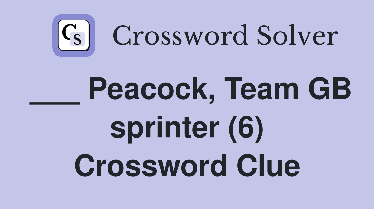 ___ Peacock, Team GB sprinter (6) Crossword Clue