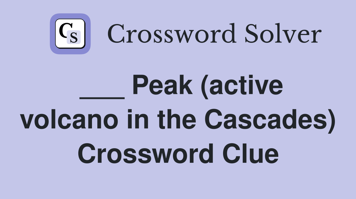 ___ Peak (active volcano in the Cascades) Crossword Clue