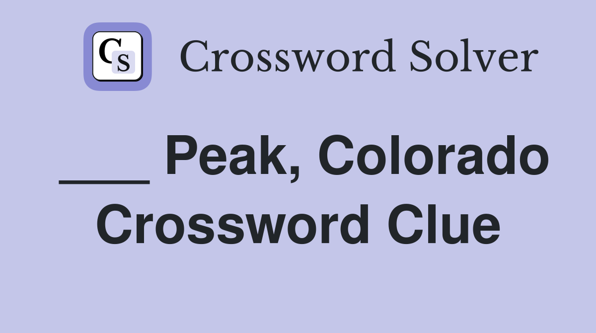 ___ Peak, Colorado Crossword Clue