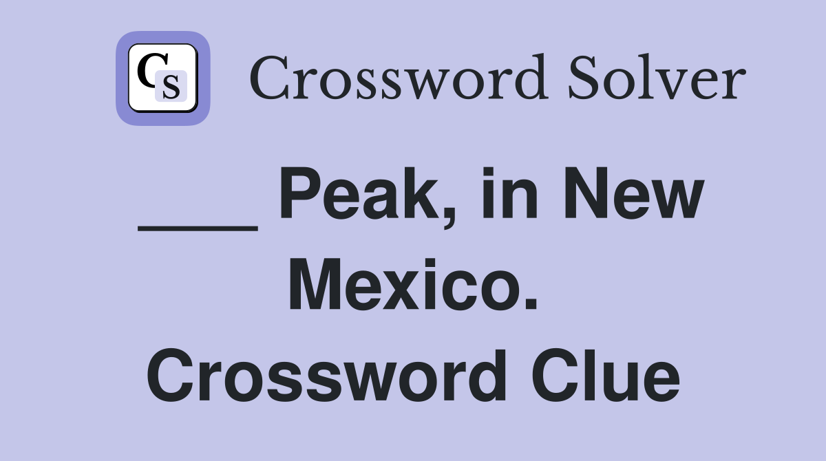 ___ Peak, in New Mexico. Crossword Clue