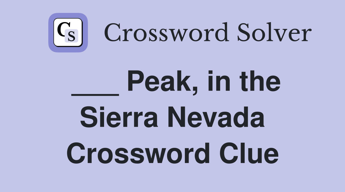___ Peak, in the Sierra Nevada Crossword Clue