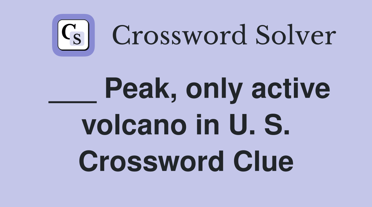 ___ Peak, only active volcano in U. S. Crossword Clue