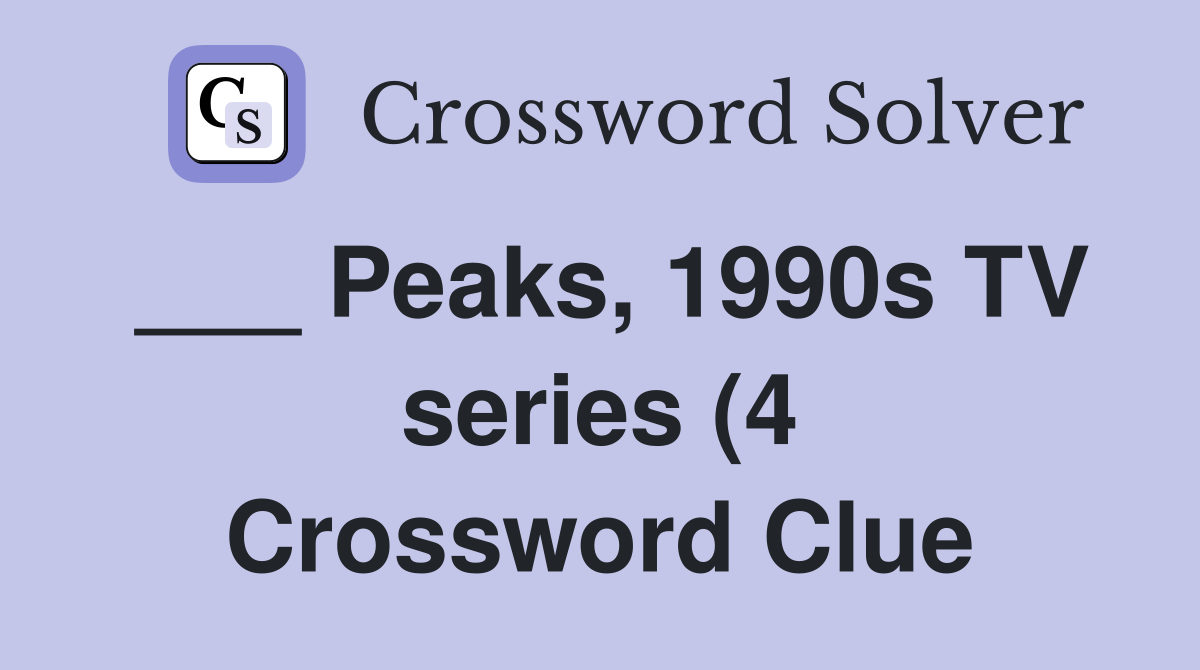 Peaks 1990s TV series (4) Crossword Clue Answers Crossword Solver Peaks 1990s TV series (4) Crossword Clue Answers Crossword Solver