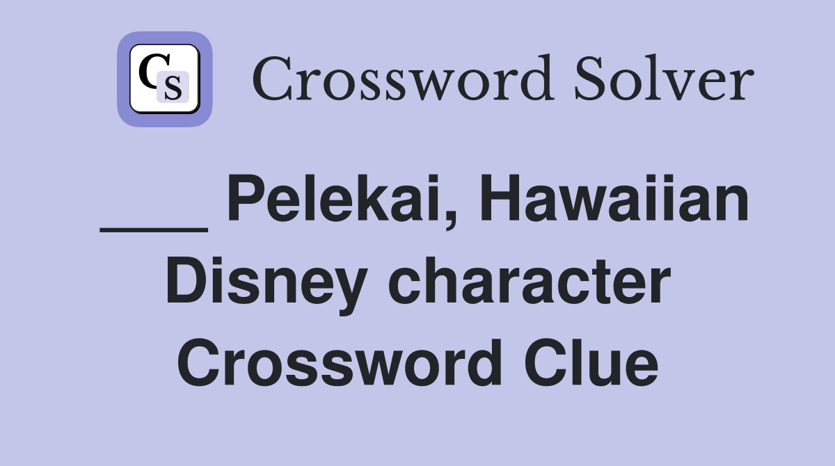 ___ Pelekai, Hawaiian Disney character Crossword Clue