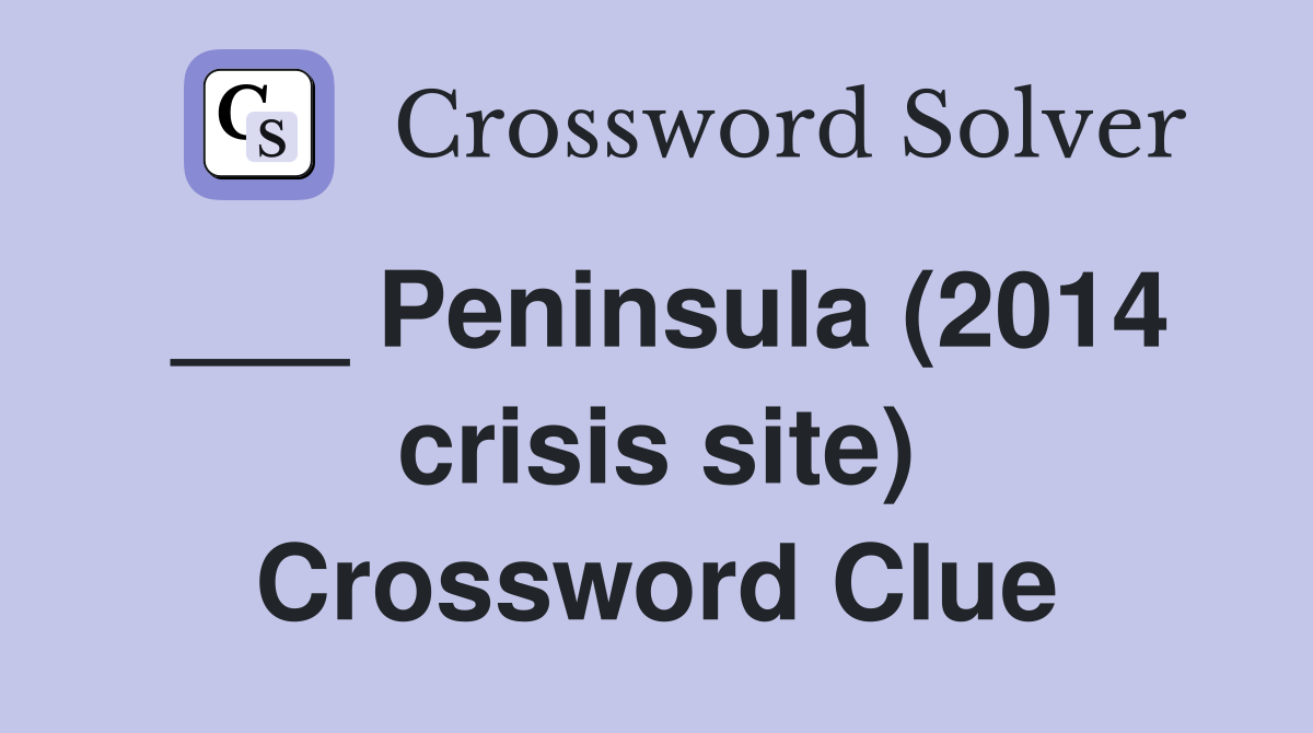 ___ Peninsula (2014 crisis site) Crossword Clue