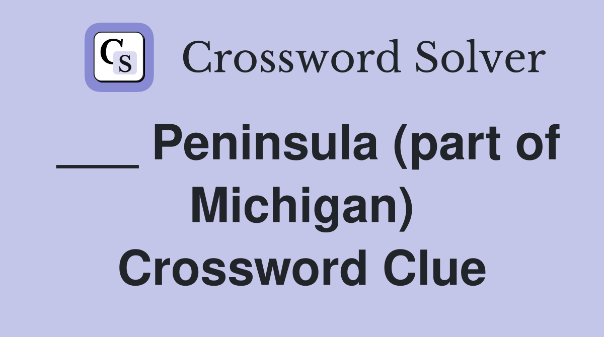 ___ Peninsula (part of Michigan) Crossword Clue