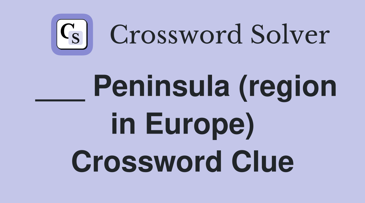 ___ Peninsula (region in Europe) Crossword Clue