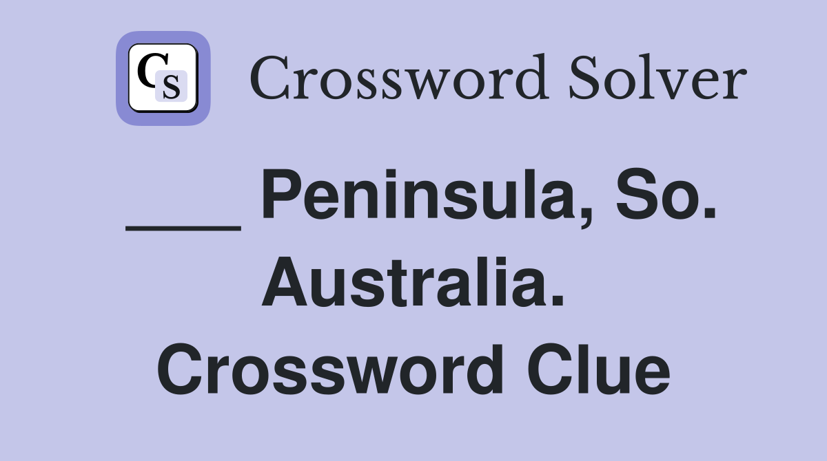 ___ Peninsula, So. Australia. Crossword Clue