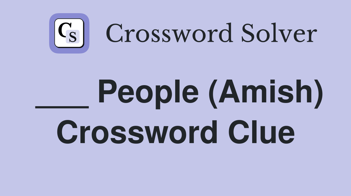 ___ People (Amish) Crossword Clue