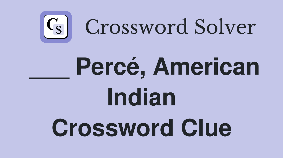 ___ Percé, American Indian Crossword Clue