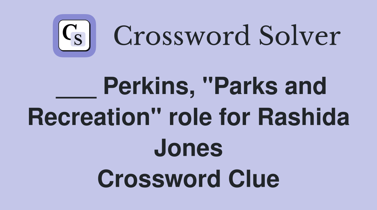 ___ Perkins, "Parks and Recreation" role for Rashida Jones Crossword Clue