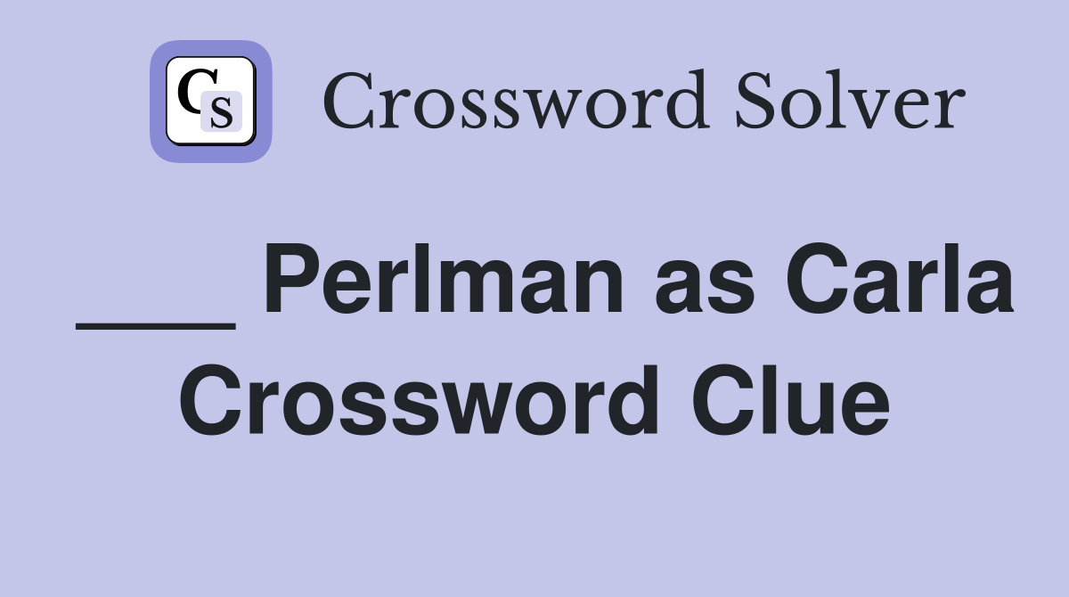 ___ Perlman as Carla Crossword Clue