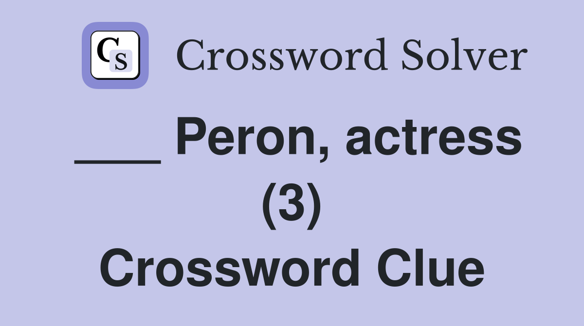___ Peron, actress (3) Crossword Clue