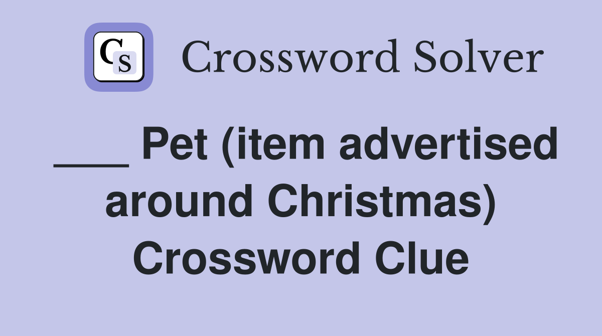 ___ Pet (item advertised around Christmas) Crossword Clue