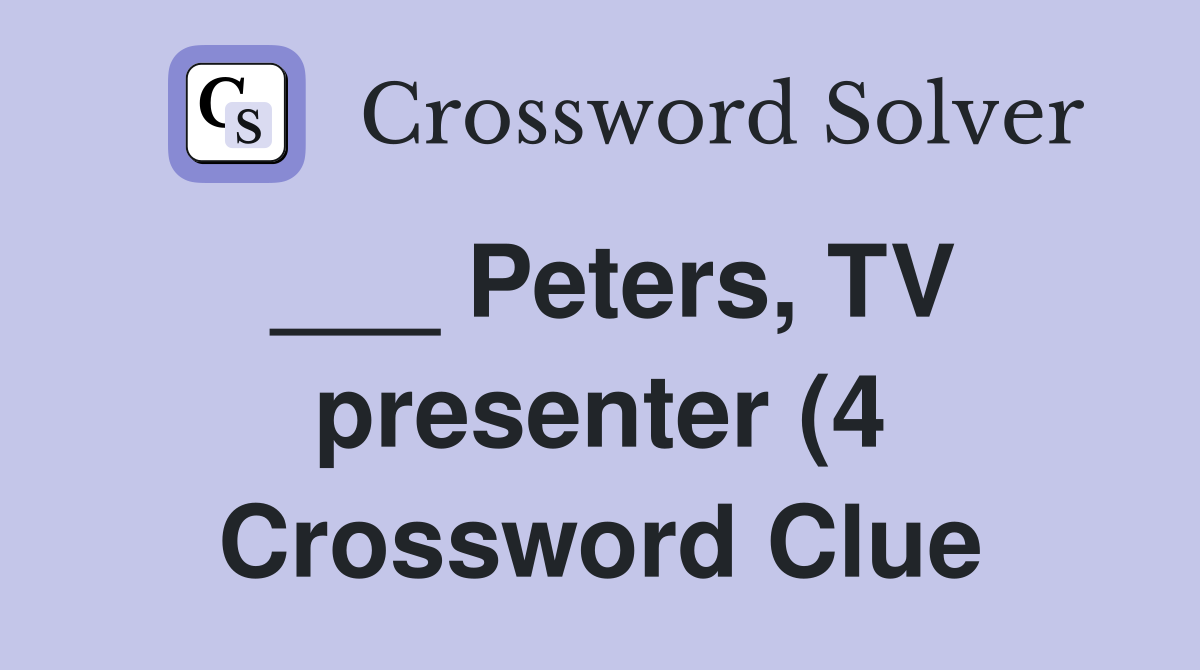 Peters TV presenter (4) Crossword Clue Answers Crossword Solver Peters TV presenter (4) Crossword Clue Answers Crossword Solver