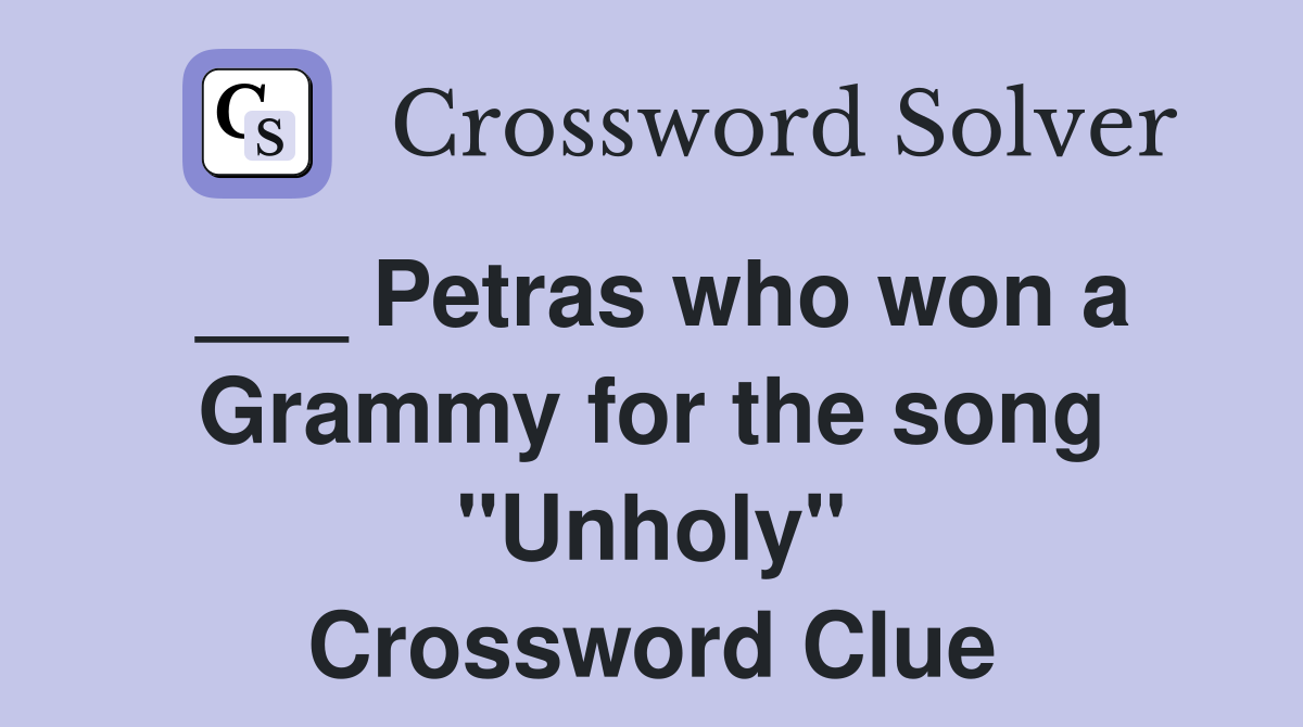 ___ Petras who won a Grammy for the song "Unholy" Crossword Clue