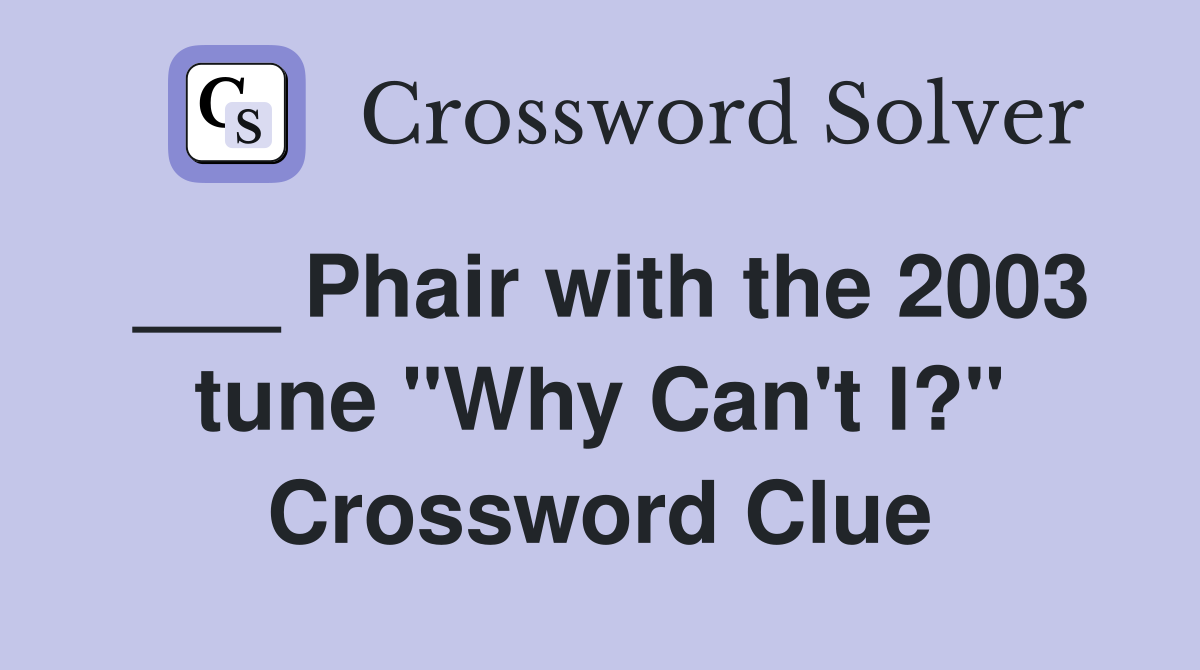___ Phair with the 2003 tune "Why Can't I?" Crossword Clue