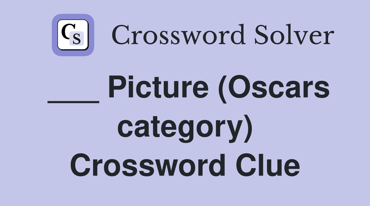 ___ Picture (Oscars category) Crossword Clue