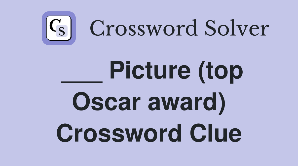___ Picture (top Oscar award) Crossword Clue
