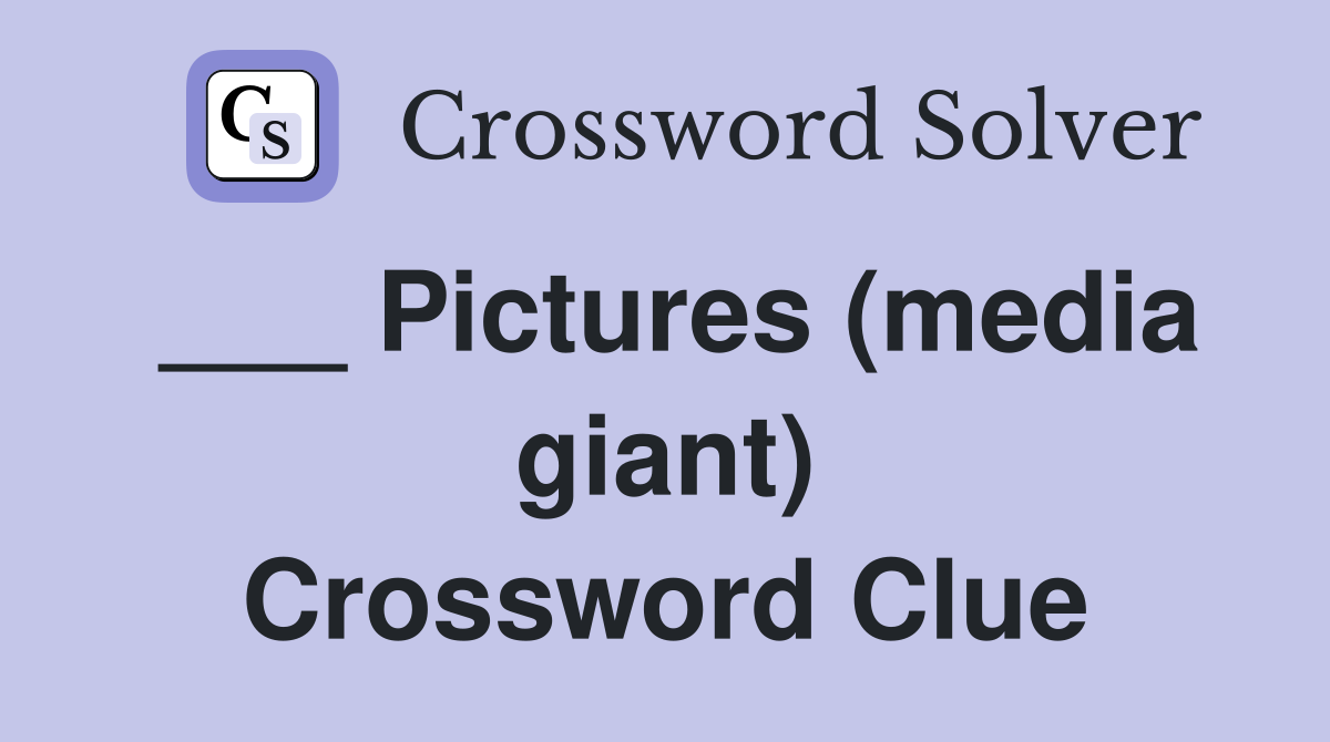 ___ Pictures (media giant) Crossword Clue