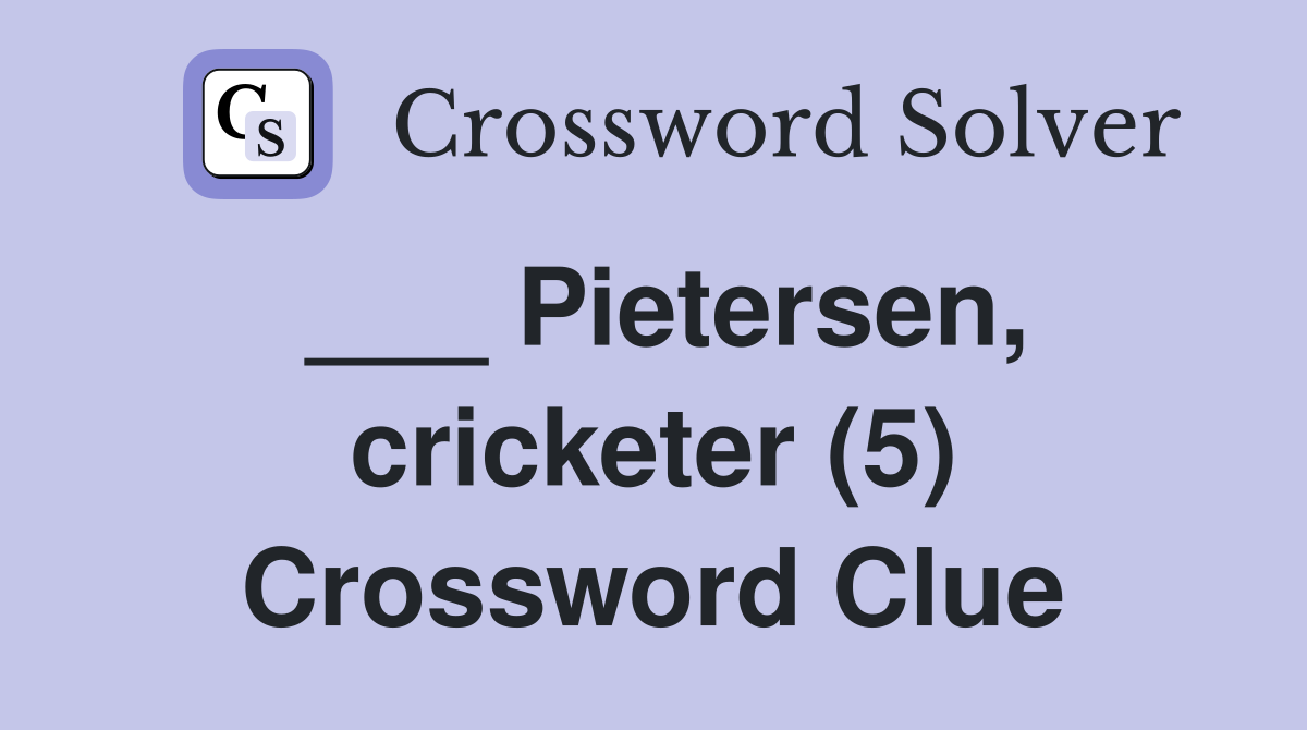 ___ Pietersen, cricketer (5) Crossword Clue