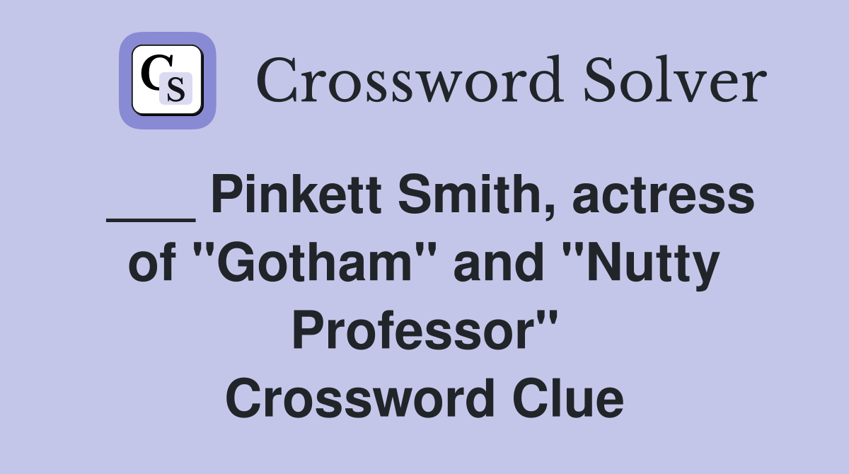 ___ Pinkett Smith, actress of "Gotham" and "Nutty Professor" Crossword Clue