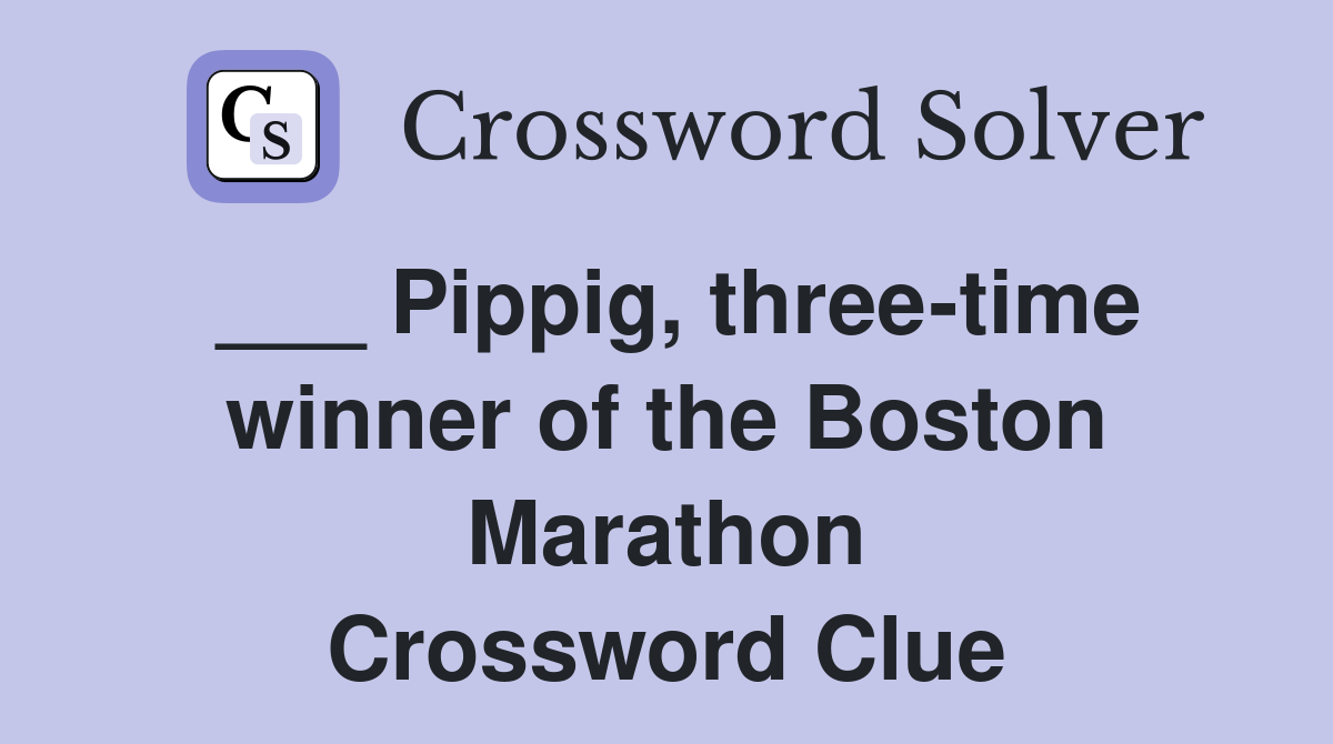 ___ Pippig, three-time winner of the Boston Marathon Crossword Clue