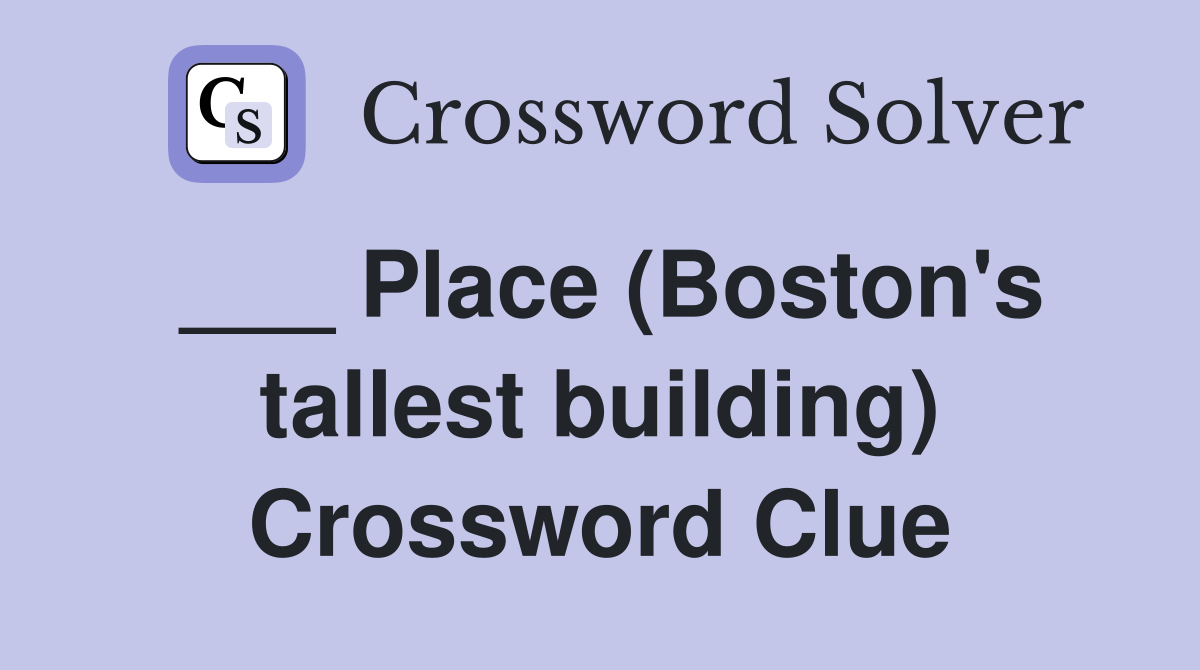 ___ Place (Boston's tallest building) Crossword Clue