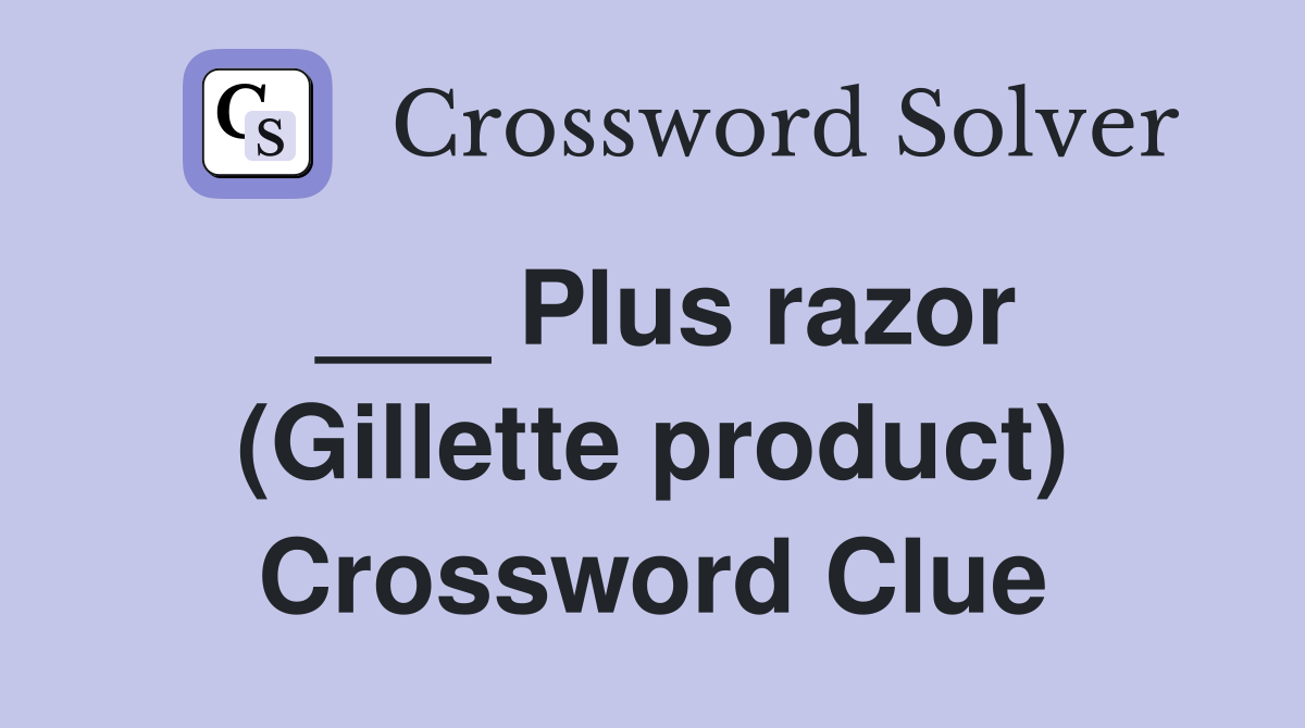 ___ Plus razor (Gillette product) Crossword Clue