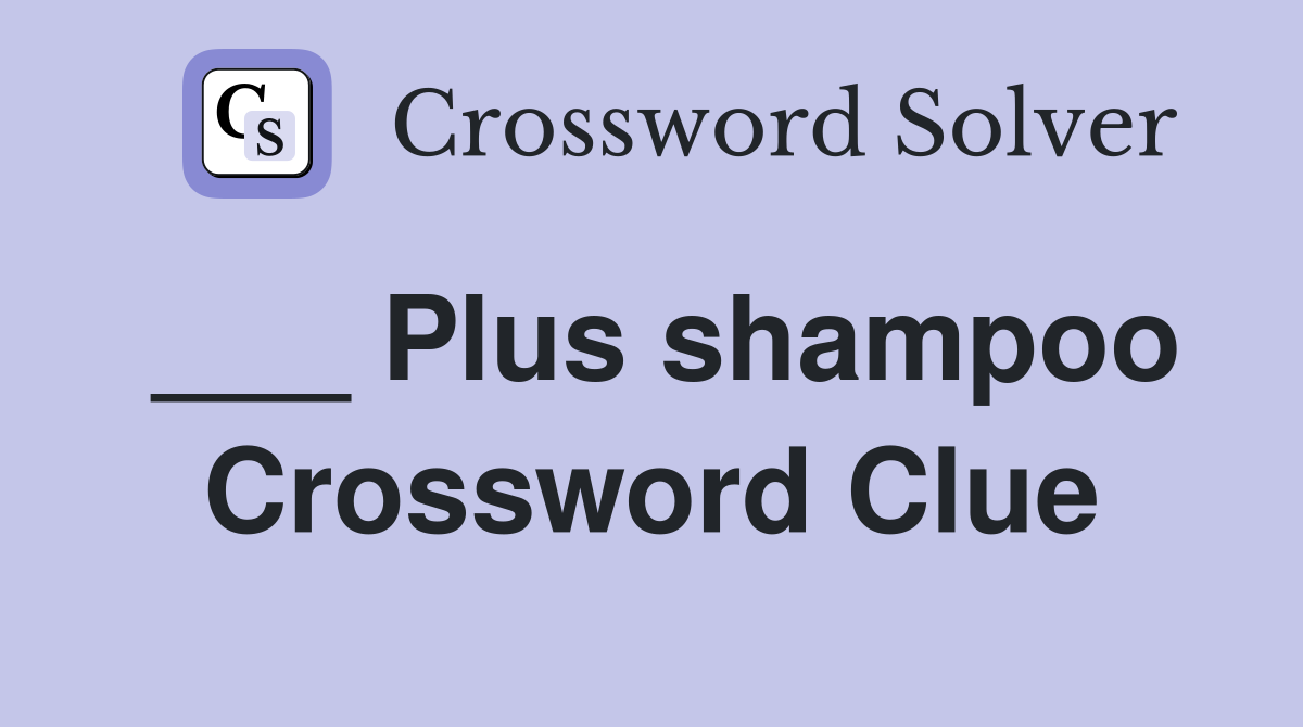 ___ Plus shampoo Crossword Clue