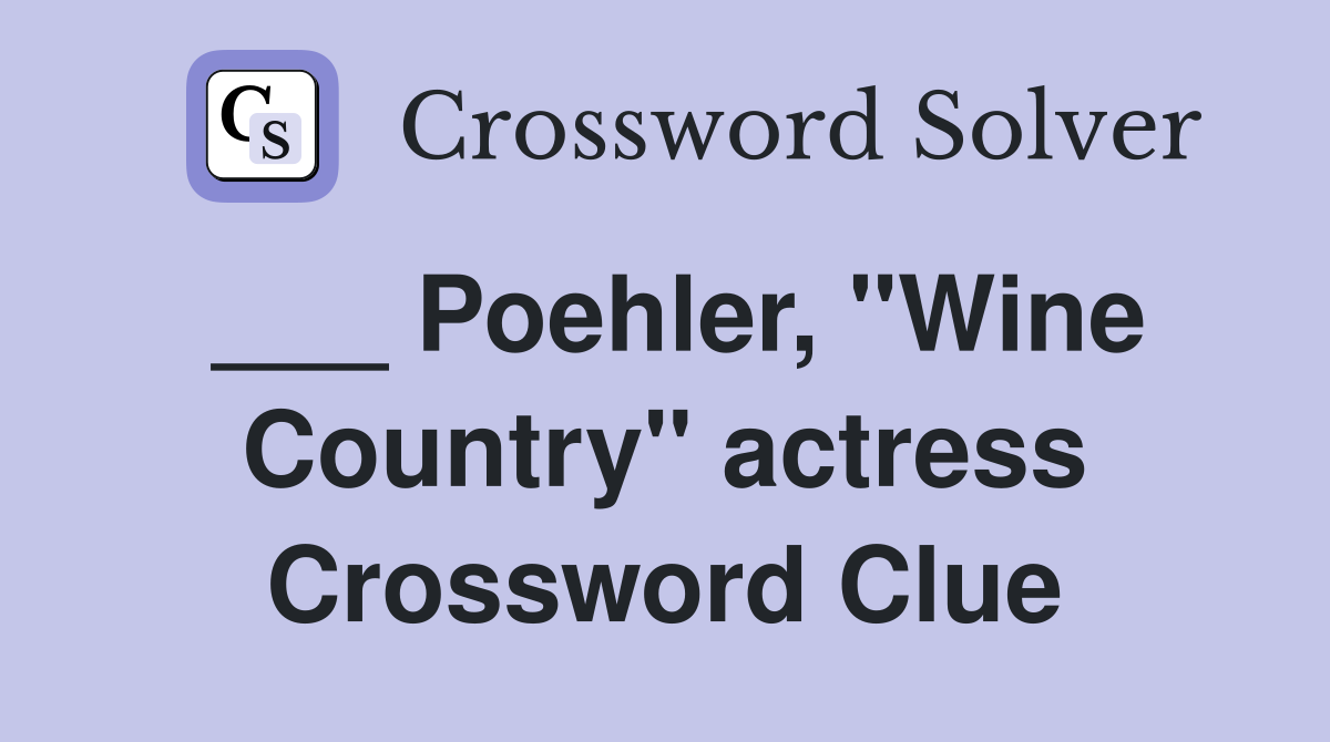 ___ Poehler, "Wine Country" actress Crossword Clue