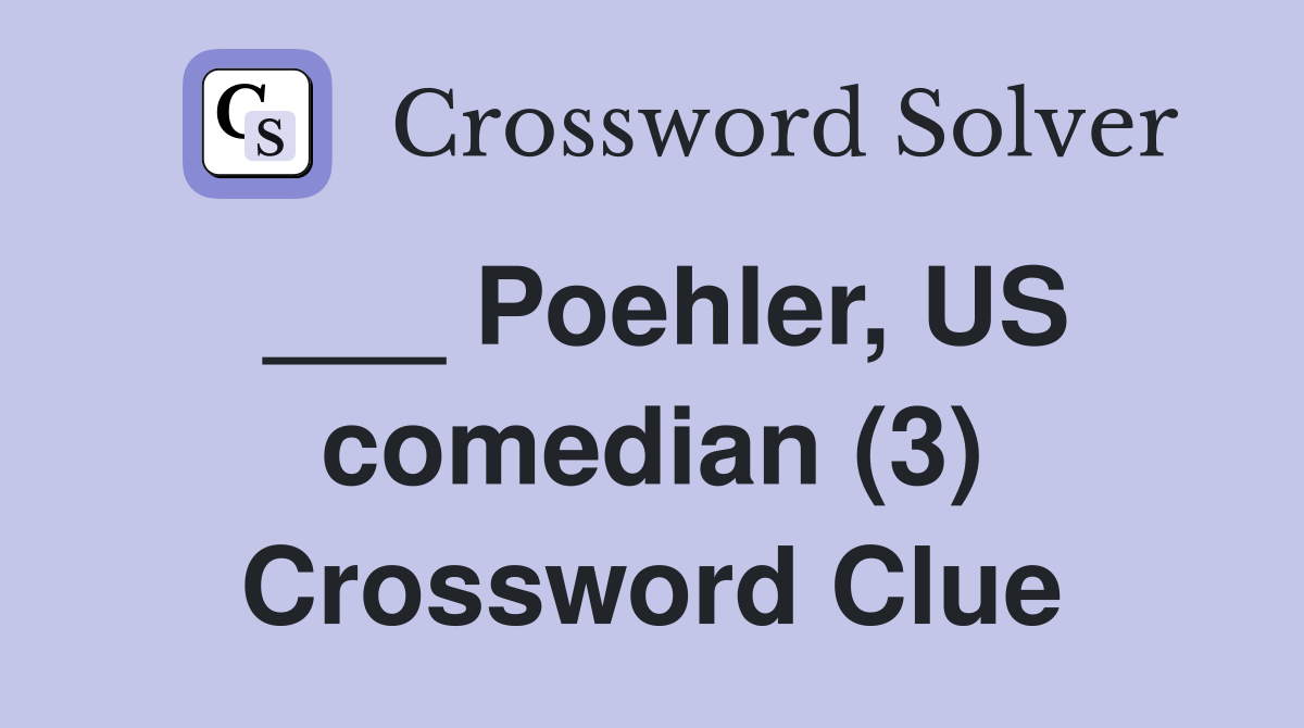 ___ Poehler, US comedian (3) Crossword Clue