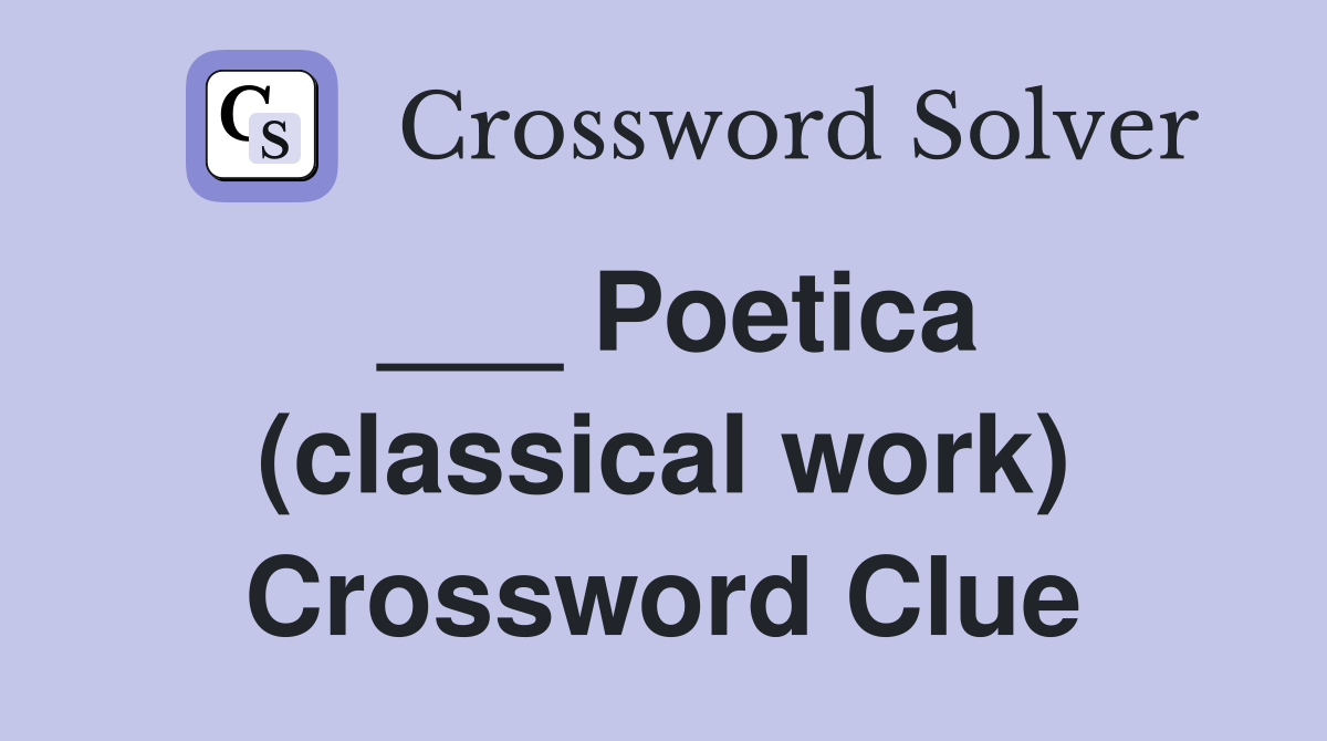 ___ Poetica (classical work) Crossword Clue