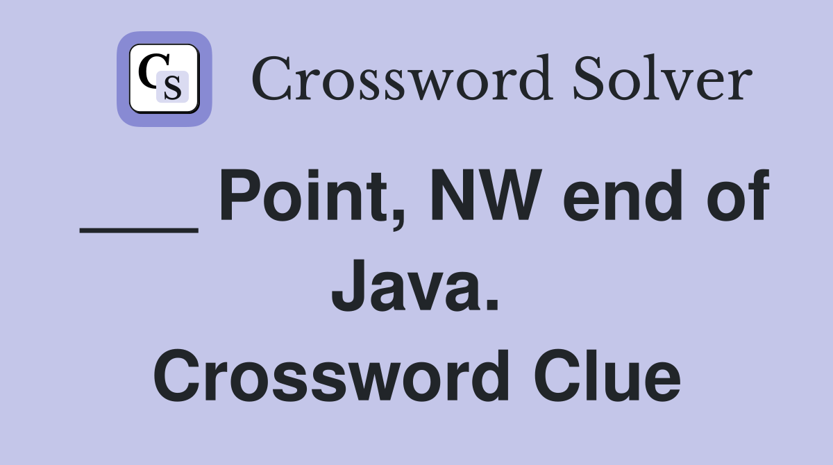 ___ Point, NW end of Java. Crossword Clue
