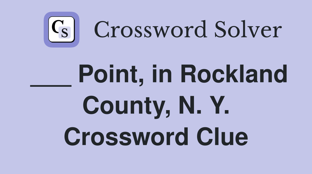 ___ Point, in Rockland County, N. Y. Crossword Clue