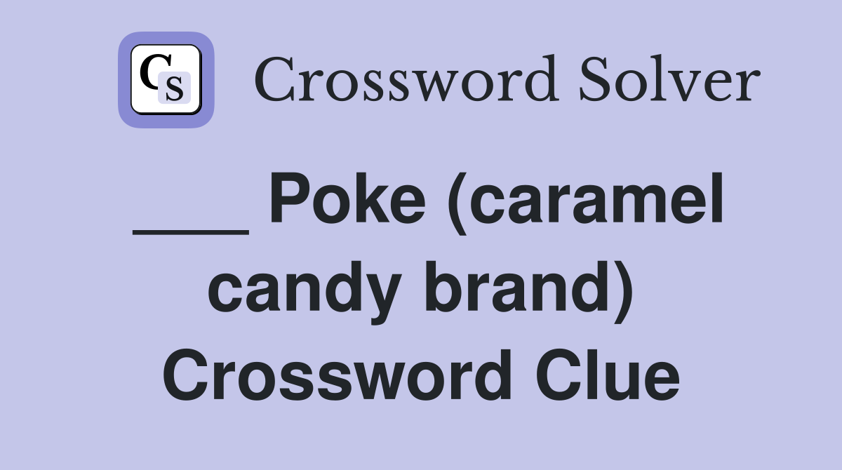 ___ Poke (caramel candy brand) Crossword Clue