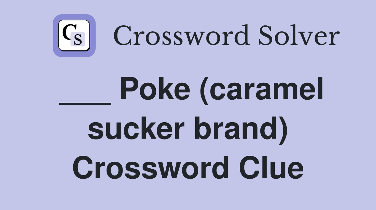___ Poke (caramel sucker brand) Crossword Clue