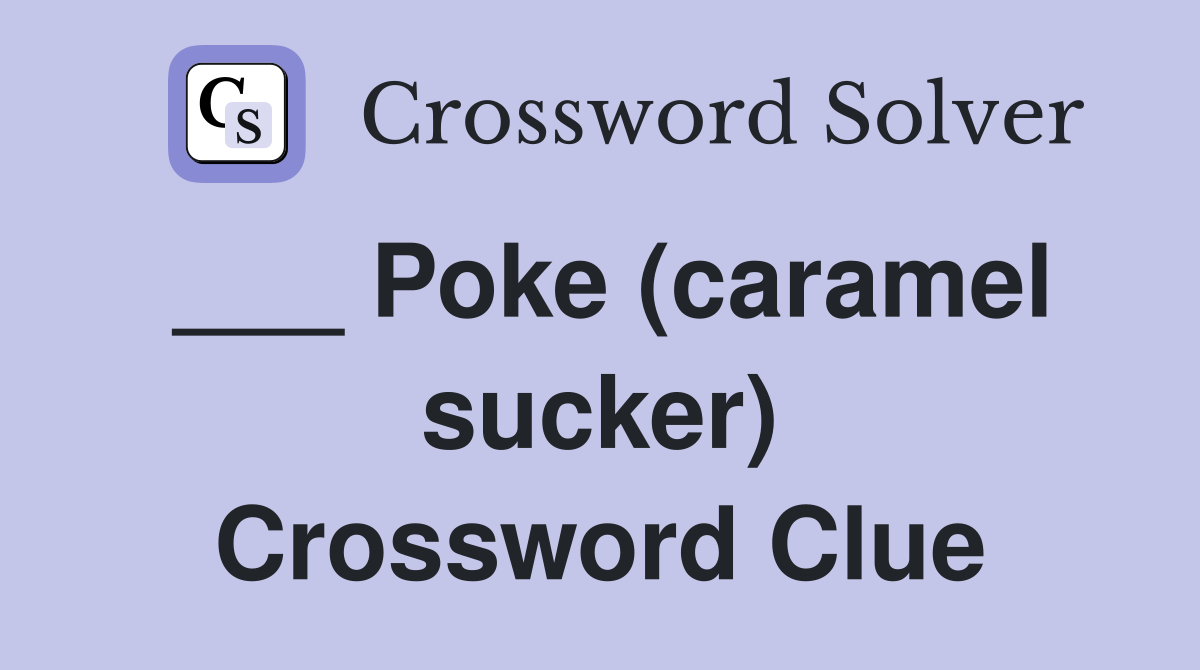 ___ Poke (caramel sucker) Crossword Clue