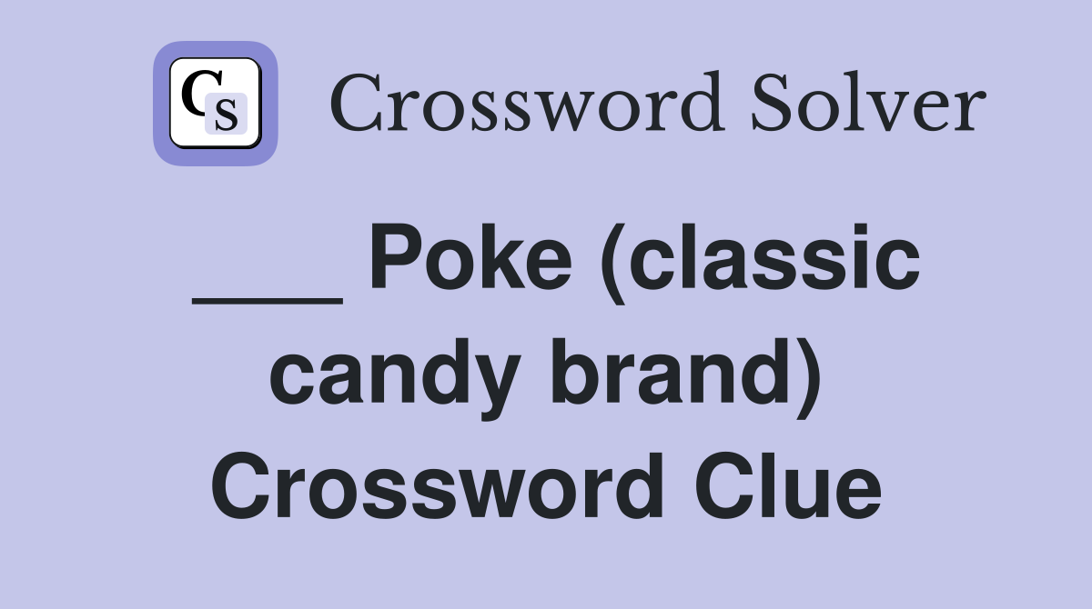 ___ Poke (classic candy brand) Crossword Clue