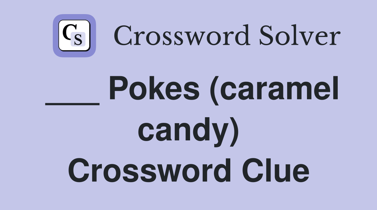 ___ Pokes (caramel candy) Crossword Clue