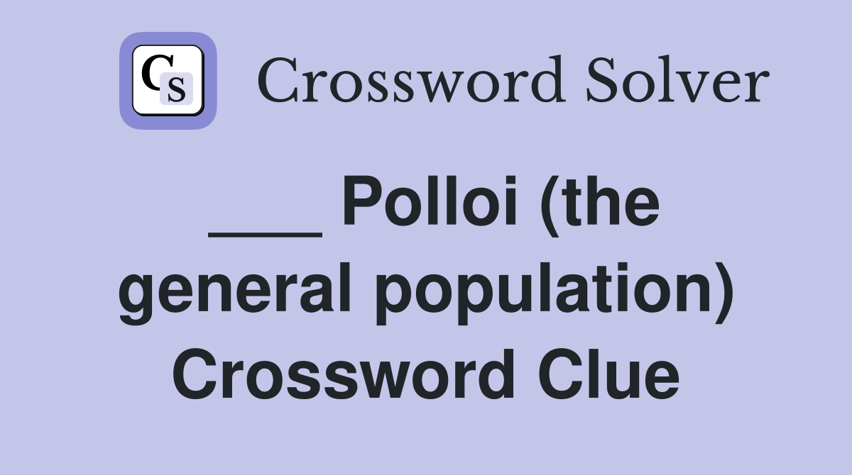___ Polloi (the general population) Crossword Clue